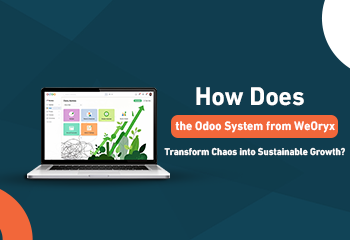 How Does the Odoo System from WeOryx Transform Chaos into Sustainable Growth?