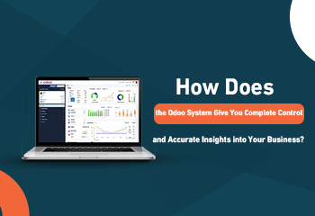 How Does the Odoo System Give You Complete Control and Accurate Insights into Your Business?