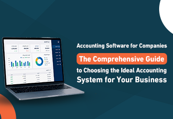 Accounting Software for Companies: The Comprehensive Guide to Choosing the Ideal Accounting System for Your Business