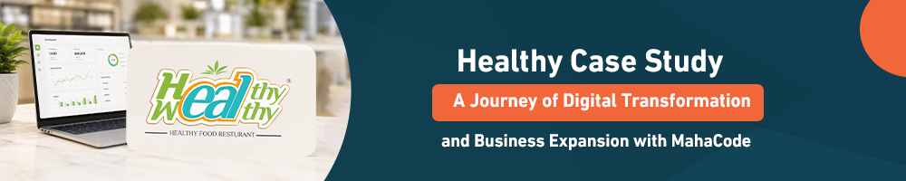 Healthy Case Study: A Journey of Digital Transformation and Business Expansion with MahaCode